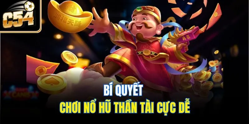 Bí quyết chơi nổ hũ Thần Tài cực dễ