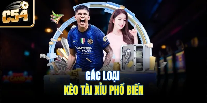 Các loại kèo tài xỉu phổ biến