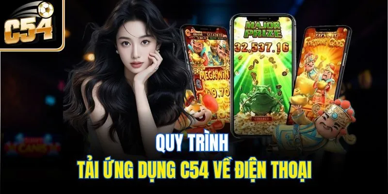 Quy trình tải ứng dụng C54 về điện thoại