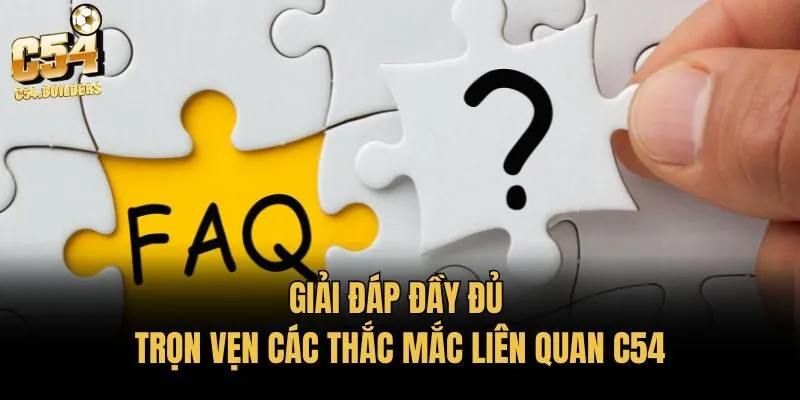 Giải đáp đầy đủ trọn vẹn các thắc mắc liên quan C54